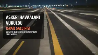 İsrail, Suriye'nin İdlib Bölgesindeki Ebu Zuhur Askeri Havaalanı'na Saldırdı
