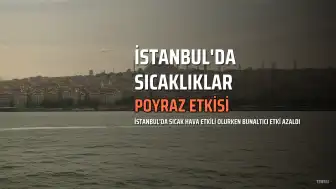 İstanbul'da Sıcaklık 33 Dereceye Ulaşsa da Bunaltıcı Etki Azaldı: AKOM Açıklaması
