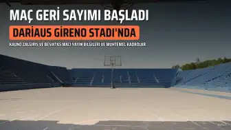 Kauno Zalgiris - Beşiktaş Maçı Öncesi: Muhtemel Kadrolar ve Yayın Bilgileri