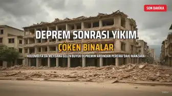 Kolombiya'da Yılın En Büyük Depremi: En Az 132 Kişi Hayatını Kaybetti