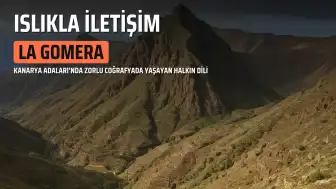 La Gomera Adası Halkı Kelimeler Yerine Islıkla Haberleşiyor