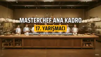 Masterchef Türkiye'de Ana Kadroya Giren 17. Yarışmacı Belli Oldu