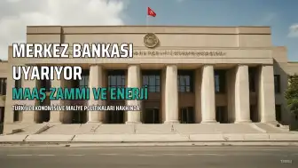 Merkez Bankası'ndan Memur Maaş Zammı ve Sübvansiyon Politikalarına Kritik Uyarılar