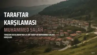 Muhammed Salah'a Trabzon'da 25 Bin Kişilik Taraftar Karşılaması
