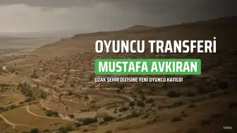 Mustafa Avkıran Uzak Şehir Dizisine Katıldı: Yeni Sezonun Kartal Karakteri Belli Oldu
