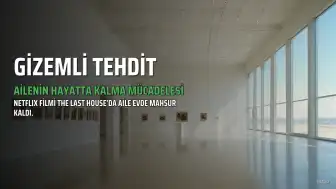 Netflix'in Yeni Bilim Kurgu Filmi "The Last House" İzleyiciyle Buluştu