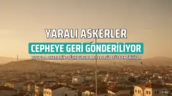 Rusya'da Yaralı Askerlerin Cepheye Geri Gönderilmesi: Hukuki İhlaller ve Artan İtirazlar