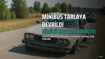 Sultanhisar'da Minibüs Kazası: 1 Ölü, 2 Yaralı