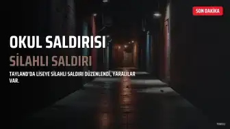 Tayland'da Liseye Silahlı Saldırı: Çok Sayıda Yaralı Var