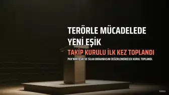 Terörle Mücadelede Yeni Dönem: 'Takip Kurulu' İlk Toplantısını Gerçekleştirdi