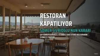Ünlü Şef Somer Sivrioğlu, İstanbul'daki Restoranını Kapatma Kararı Aldı