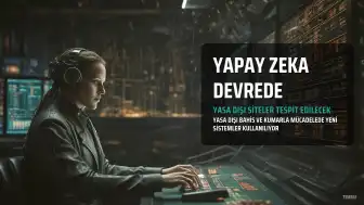 Yasa Dışı Sanal Bahis ve Kumarla Mücadelede Yapay Zeka Destekli Yeni Sistem Devreye Giriyor