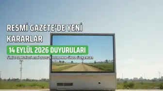 14 Eylül 2026 Tarihli Resmi Gazete'de Yeni Kararlar ve Yönetmelikler Yayımlandı