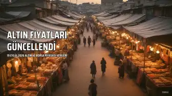 19 Eylül 2026 Güncel Altın Fiyatları: Gram ve Çeyrek Altın Değerleri Kapalıçarşı'da Belirlendi