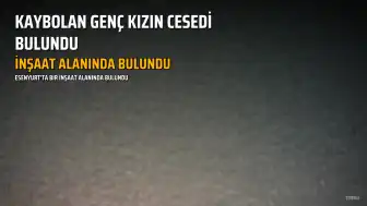 4 Yıl Sonra Ortaya Çıktı: 17 Yaşındaki Z.Y. Cinayet Kurbanıymış