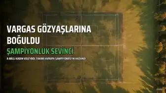A Milli Kadın Voleybol Takımı Avrupa Şampiyonu Oldu: Melissa Vargas Duygulandı