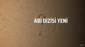 ABİ Dizisi Yeni Bölüm Fragmanı Henüz Yayınlanmadı