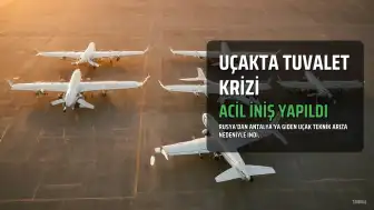 Antalya Uçağında Tuvalet Arızası: Uçak Mineralnıye Vodı'ya Acil İniş Yaptı