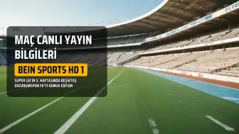 Beşiktaş - Erzurumspor FK Maçı Canlı Yayın Bilgileri