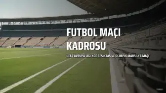 Beşiktaş'ın Olimpik Marsilya Karşısındaki Kadrosu ve Hakem Heyeti Açıklandı
