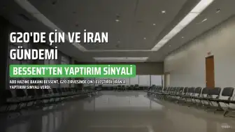 Bessent, G20 Zirvesinde Çin'i Hedef Aldı: İran'a Yeni Yaptırımlar Geliyor