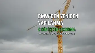BMW'den Yeniden Yapılanma Planı: 8 Bin Kişilik İşten Çıkarma ve Yeni Modeller