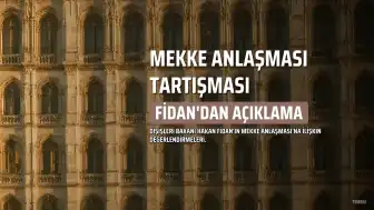 Dışişleri Bakanı Fidan'dan Mekke Anlaşması Açıklaması: 'Müttefiklik Sorumluluğu Var'