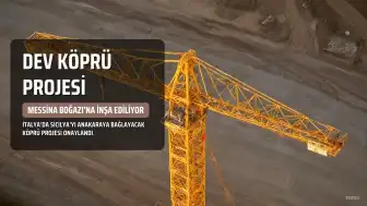 Dünyanın En Uzun Asma Köprüsü Messina Boğazı'na İnşa Ediliyor