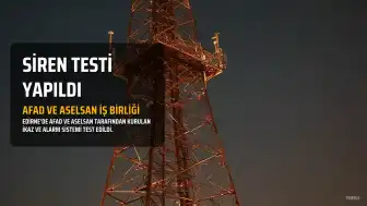 Edirne'de İkaz ve Alarm Sistemi (İKAS) AFAD ve ASELSAN iş birliğiyle test edildi