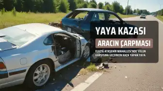 Elazığ'da Trafik Kazası: Yaya Hayatını Kaybetti