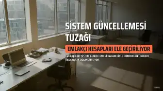 Emlakçılar Dikkat: Sistem Güncellemesi Bahanesiyle Yeni Dolandırıcılık Yöntemi Ortaya Çıktı