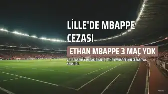 Ethan Mbappe'nin Cezası Galatasaray Maçı Öncesi Lille'i Etkiledi