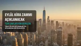 Eylül 2026 Kira Artış Oranı Ne Zaman Açıklanacak? Ağustostan Sonra Netleşecek