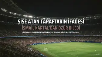 Fenerbahçe-Roma maçında İsmail Kartal'a su şişesi atan K.A.'nın ifadesi: Özür diliyorum