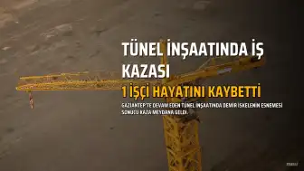 Gaziantep'te Tünel İnşaatında İş Kazası: 1 İşçi Hayatını Kaybetti