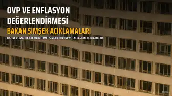 Hazine ve Maliye Bakanı Mehmet Şimşek'ten OVP ve Enflasyon Değerlendirmesi