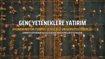 Hyundai Motor Türkiye ve Kocaeli Üniversitesi'nden Genç Yetenekler İçin İş Birliği