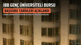 İBB Genç Üniversiteli Eğitim Desteği Başvuru Tarihleri ve Şartları Açıklandı
