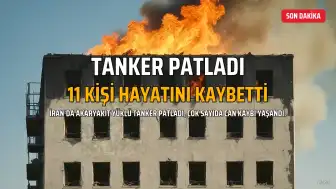 İran'da Akaryakıt Tankeri Patladı: 11 Ölü