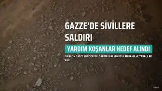 İsrail'den Gazze'de Yardım Koşan Sivillere Saldırı: 2 Ölü, 7 Yaralı