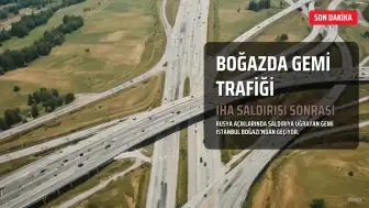 İstanbul Boğazı'nda Gemi Trafiği İHA Saldırısı Nedeniyle Durduruldu