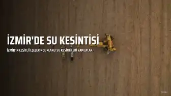 İzmir'de 7 Eylül'de Su Kesintisi Yaşanacak İlçeler