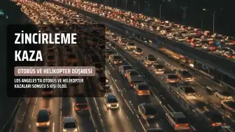 Los Angeles'ta Zincirleme Facia: Otobüs Kazası ve Ardından Gelen Helikopter Kazası 5 Kişinin Ölümüne Yol Açtı
