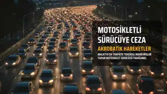 Malatya'da Motosiklet Sürücüsüne Akrobatik Hareketler Nedeniyle Cezai İşlem