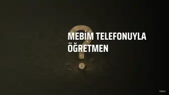 MEBİM Telefonuyla Öğretmen Görüşmesi İçin Randevu İmkanı Sunuldu
