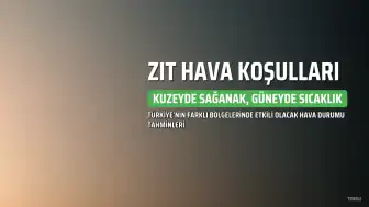 Meteoroloji'den Hava Durumu Güncellemesi: Kuzeyde Sağanak, Güneyde 40 Derece Sıcaklık