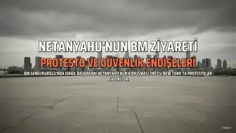 Netanyahu'nun BM'deki Konuşması New York'ta Protestolarla Karşılanabilir