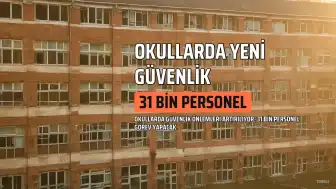 Okullarda Yeni Güvenlik Dönemi: 31 Bin Personel Görev Başında
