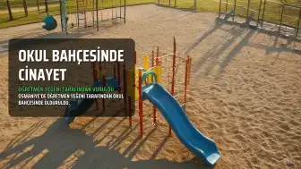 Osmaniye'de Öğretmen Yeğeni Tarafından Okul Bahçesinde Öldürüldü