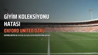 Oxford United'dan 11 Eylül Anmasıyla İlgili Giysi Koleksiyonu Hatası Nedeniyle Özür